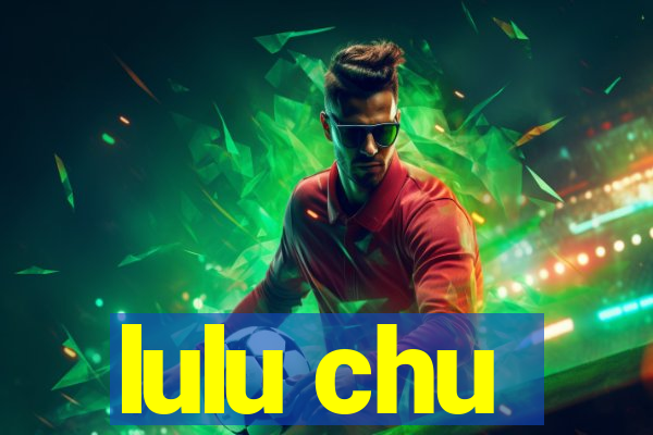 lulu chu